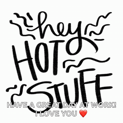 A Poster That Says " They 'Re Hot Stuff " And " Have A Great Day At Work " GIF
