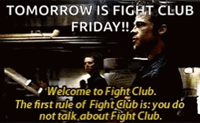 A Poster That Says Tomorrow Is Fight Club Friday Welcome To Fight Club The First Rule Of Fight Club Is You Do Not Talk A GIF