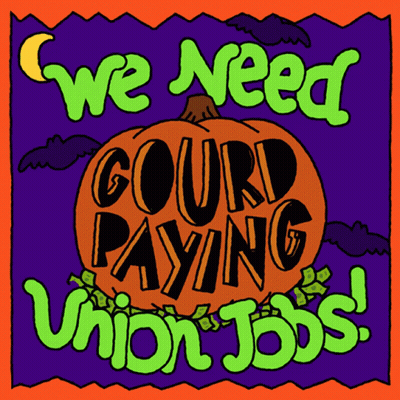 A Poster That Says " We Need Gourd Paying Union Jobs " GIF