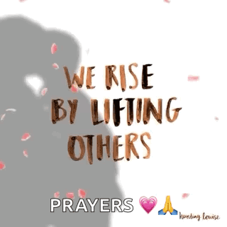 A Poster That Says ' We Rise By Lifting Others Prayers ' On It GIF