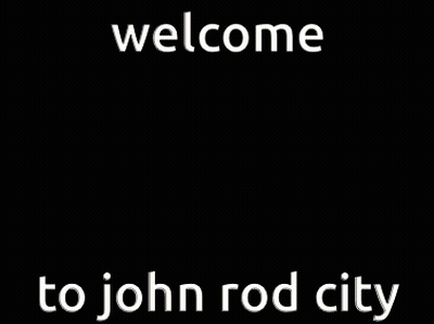 A Poster That Says Welcome To John Rod City On It GIF
