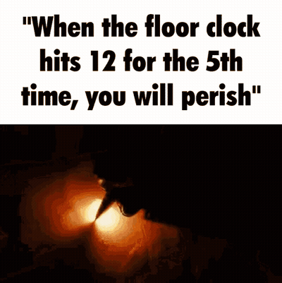 A Poster That Says " When The Floor Clock Hits 12 For The 5Th Time , You Will Perish " GIF