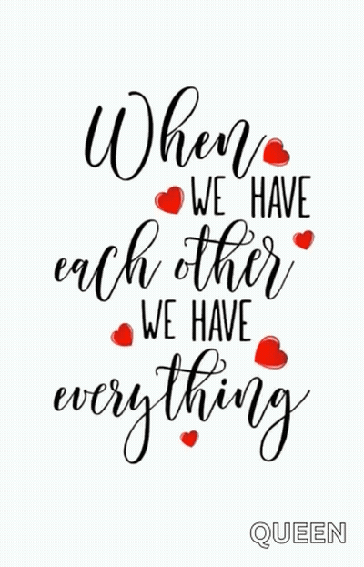 A Poster That Says When We Have Each Other We Have Everything With Red Hearts GIF