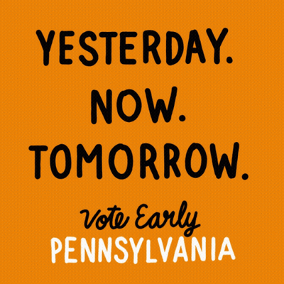 A Poster That Says Yesterday Now Tomorrow And Vote Early Pennsylvania GIF