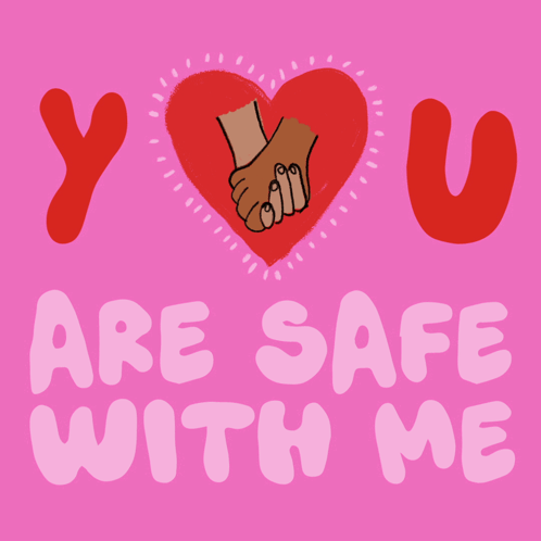 A Poster That Says " You Are Safe With Me " With A Heart In The Background GIF