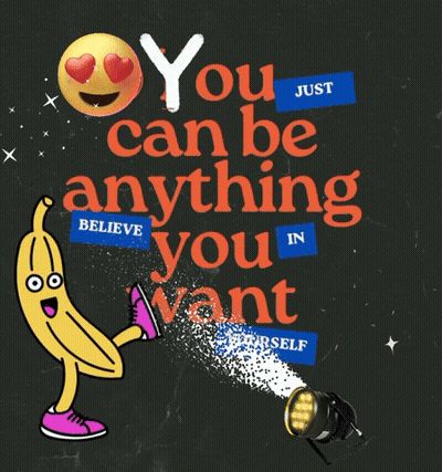 A Poster That Says You Can Be Anything In You Want GIF