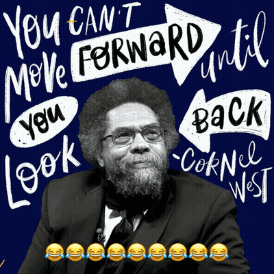 A Poster That Says You Can 'T Move Forward Until You Look Cornell West GIF