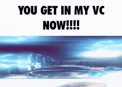 A Poster That Says " You Get In My Vc Now !!! " GIF