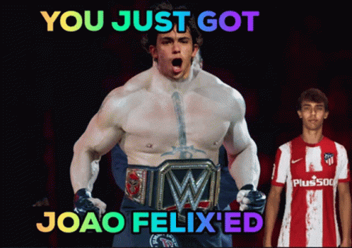 A Poster That Says You Just Got Joao Felix 'Ed On It GIF