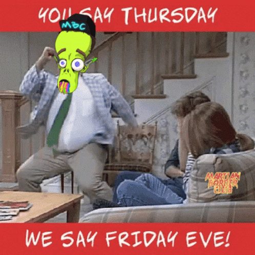 A Poster That Says You Say Thursday We Say Friday Eve On It GIF