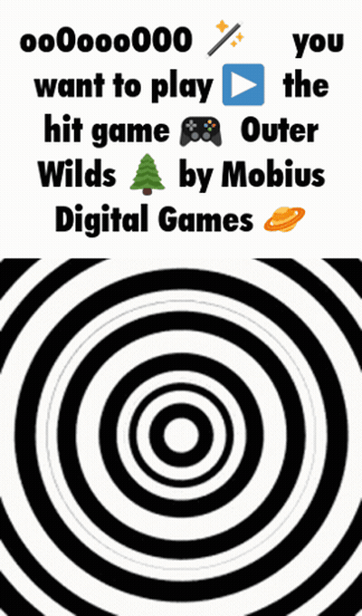 A Poster That Says ' You Want To Play The Hit Game Outer Wilds By Mobius Digital Games ' On It GIF