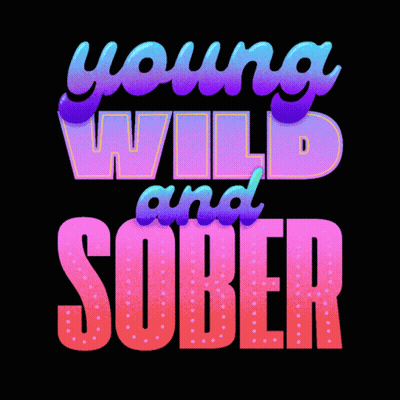 A Poster That Says Young Wild And Sober On It GIF