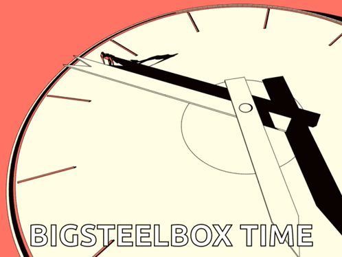 A Poster With A Clock And The Words Bigsteelbox Time On It GIF
