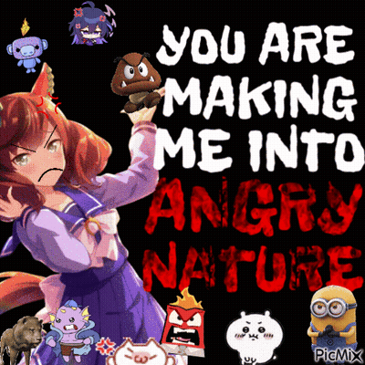 A Poster With A Girl Holding A Goomba And The Words You Are Making Me Into Angry Nature GIF