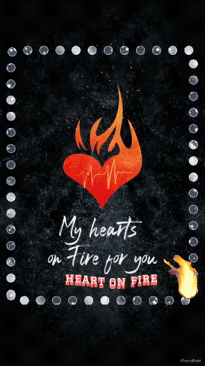 A Poster With A Heart On Fire And The Words " My Hearts On Fire For You " GIF