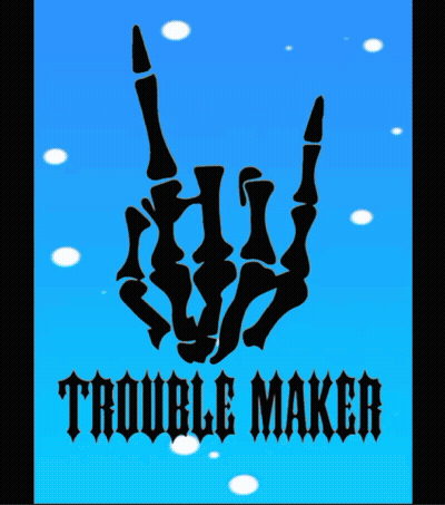 A Poster With A Skeleton Hand And The Word Trouble Maker GIF