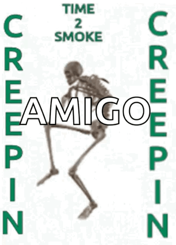 A Poster With A Skeleton On It That Says Time 2 Smoke Amigo Creepin GIF