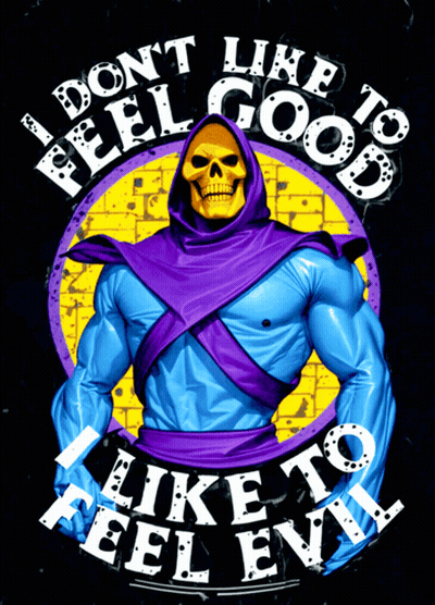 A Poster With A Skeletor And The Words " I Don T Like To Feel Good " GIF