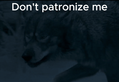 A Poster With A Wolf And The Words " Don 'T Patronize Me " On It GIF