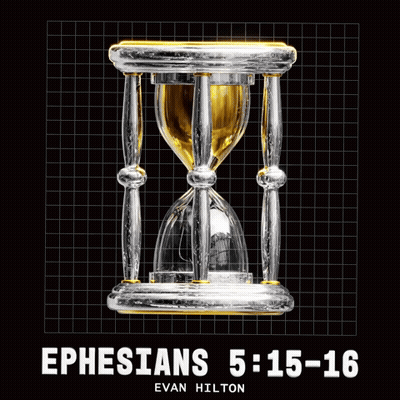 A Poster With An Hourglass And The Words Ephesians 5 : 15-16 GIF