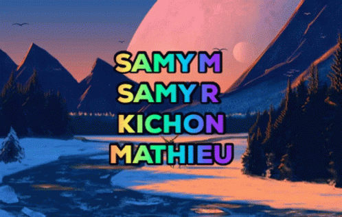 A Poster With The Names Samy M Samy R Kichon Mathieu And A River In The Background GIF