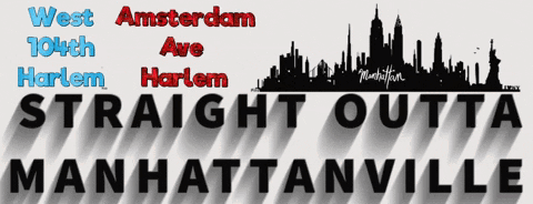 A Poster With The Words Straight Outta Manhattanville GIF