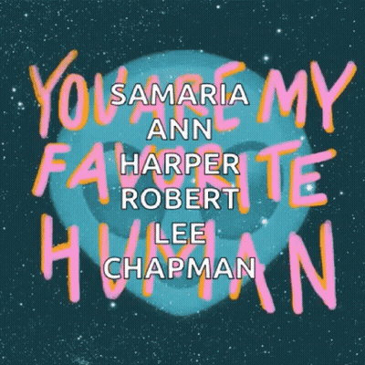 A Poster With The Words You Are My Favorite Human On It GIF