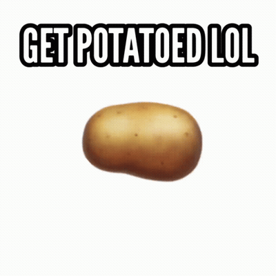 A Potato With The Words Get Potatoed Lol Written Above It GIF