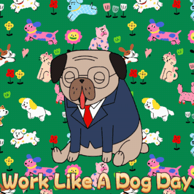 A Pug Wearing A Suit And Tie With The Words Work Like A Dog Day Below It GIF