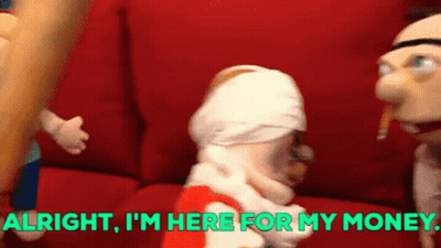 A Puppet With A Bandaged Head Says " Alright I 'M Here For My Money " . GIF
