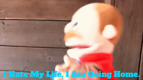 A Puppet With The Words " I Hate My Life I Am Going Home " Below It GIF