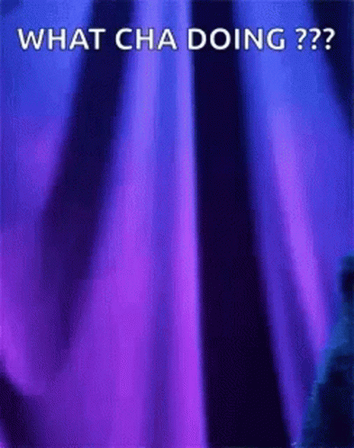 A Purple And Blue Background With The Words What Cha Doing On It GIF