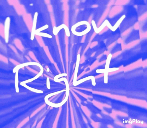 A Purple And Pink Background With The Words " I Know Right " Written On It GIF