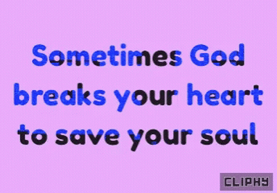 A Purple Background With Blue Text That Says " Sometimes God Breaks Your Heart To Save Your Soul " GIF