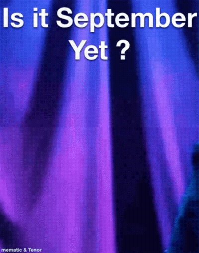 A Purple Background With The Words Is It September Yet GIF