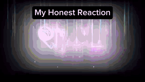 A Purple Background With The Words " My Honest Reaction " Above It GIF