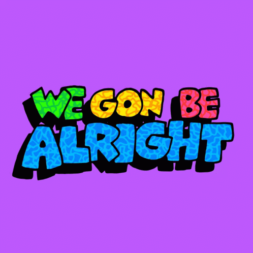 A Purple Background With The Words We Gon Be Alright On It GIF