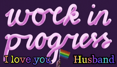 A Purple Background With The Words Work In Progress I Love You Husband And A Hand Holding A Rainbow Flag GIF