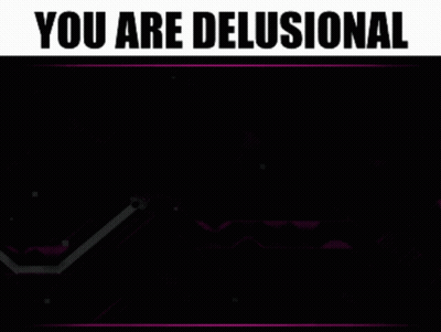 A Purple Background With The Words " You Are Delusional " Above It GIF