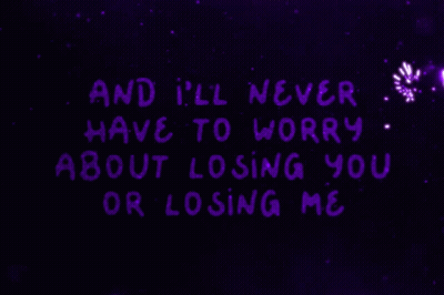 A Purple Background With White Text That Says And I 'Ll Never Have To Worry About Losing You Or Losing Me GIF