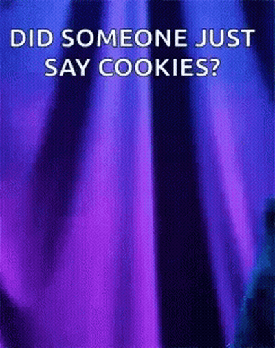 A Purple Curtain With The Words Did Someone Just Say Cookies Written On It GIF