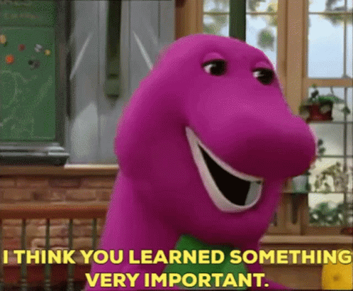 A Purple Dinosaur From Barney Says I Think You Learned Something Very Important GIF