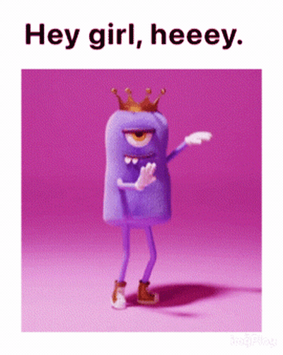 A Purple Monster With A Crown On His Head And The Words Hey Girl Heeey GIF