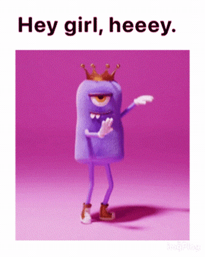 A Purple Monster With A Crown On His Head And The Words Hey Girl Heeey GIF