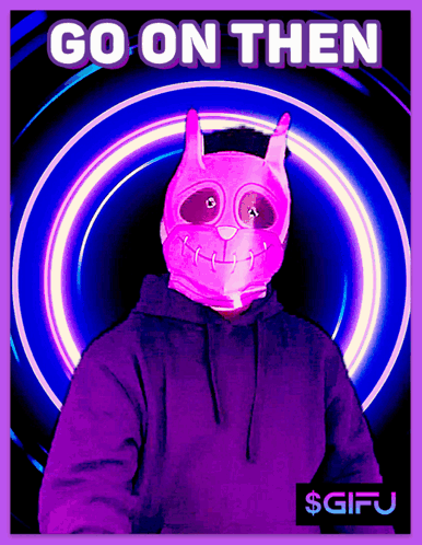 A Purple Poster With A Person Wearing A Pink Mask And The Words Go On Then On It GIF