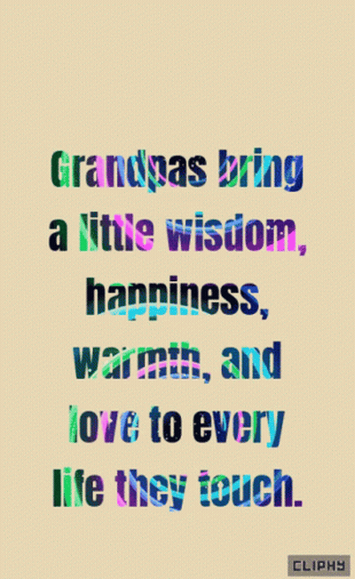 A Quote About Grandpas Bringing Little Wisdom Happiness Warmth And Love To Every Life They Touch GIF