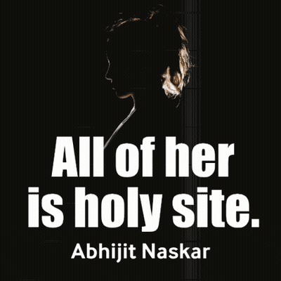 A Quote By Abhijit Naskar Says All Of Her Is Holy Site GIF