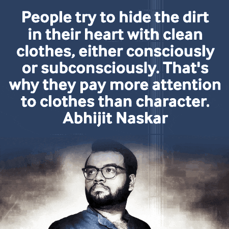 A Quote By Abhijit Naskar Says People Try To Hide The Dirt In Their Heart GIF
