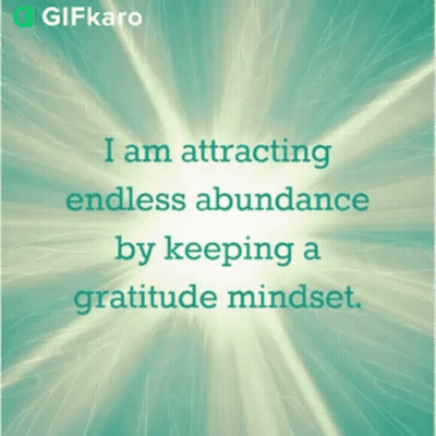 A Quote From Gifkaro That Says " I Am Attracting Endless Abundance By Keeping A Gratitude Mindset " GIF