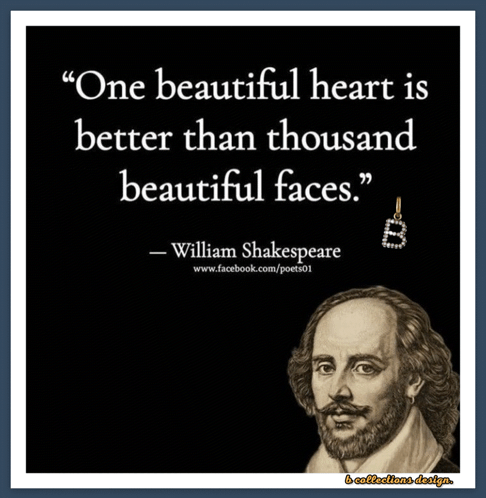 A Quote From William Shakespeare That Says " One Beautiful Heart Is Better Than Thousand Beautiful Faces . " GIF